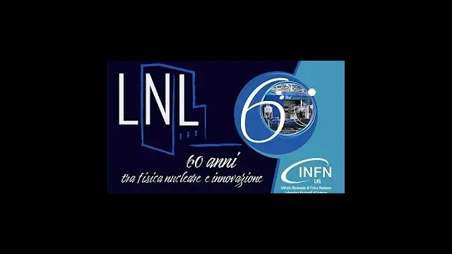 INFN - LNL 60 anni tra fisica nucleare e innovazione