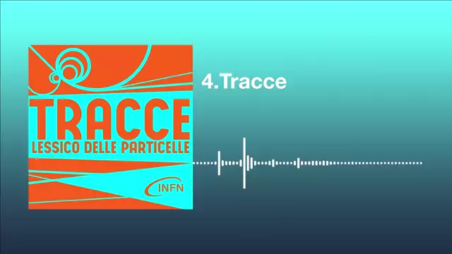 4. Tracce | Tracce. Lessico delle particelle