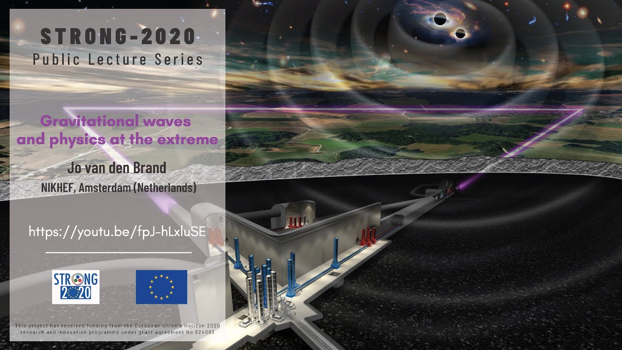 Strong 2020 - Gravitational waves and physics at the extreme - Jo van den Brand