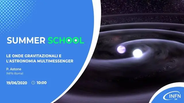Summer School 2020  – Le onde gravitazionali e l'astronomia multimessenger – P. Astone (INFN-Roma1)